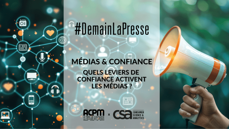 MÉDIAS & CONFIANCE : QUELS LEVIERS DE  CONFIANCE ACTIVENT LES MÉDIAS ?